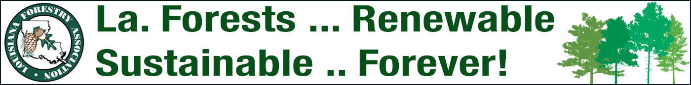 Louisiana Forestry Association banner promoting sustainable forestry in Louisiana. Logo with pine cone, leaf, and state outline on the left, bold green text reads 'La. Forests ... Renewable Sustainable .. Forever!' with green tree silhouettes on the right, highlighting renewable forest resources and conservation.