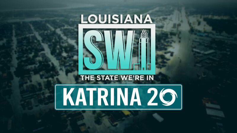 LPB Explores Katrina 20 Years Later in a Louisiana: The State We’re In Special