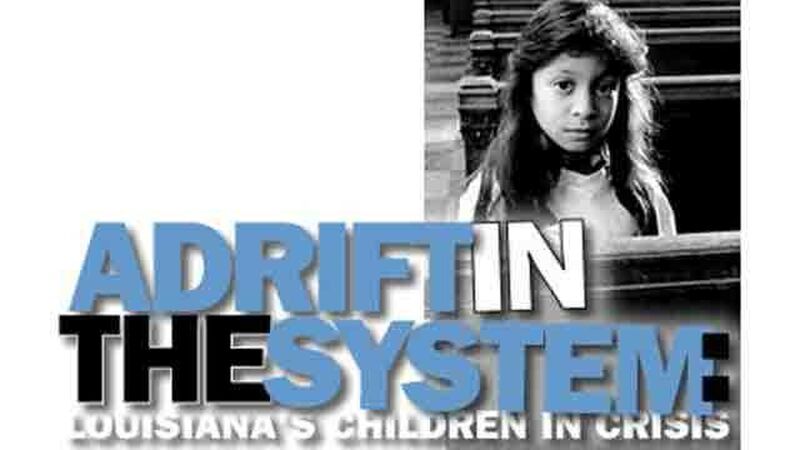 Adrift in the System: Louisiana's Children in Crisis