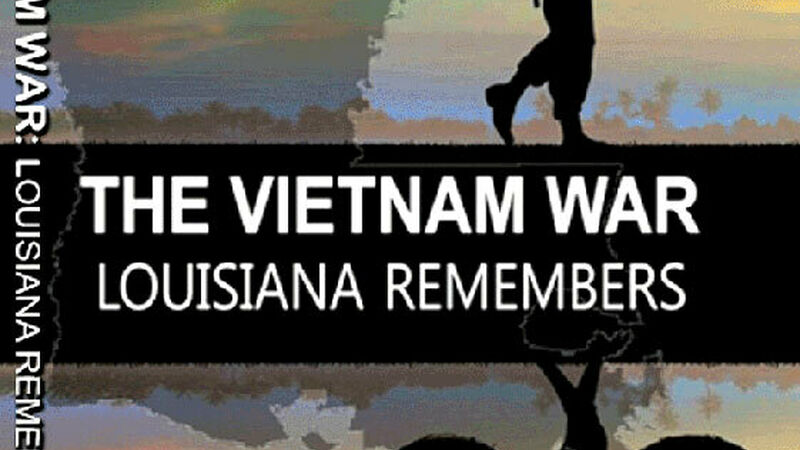 The Vietnam War: Louisiana Remembers