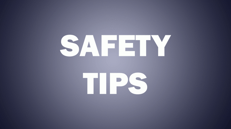 Safety Tips